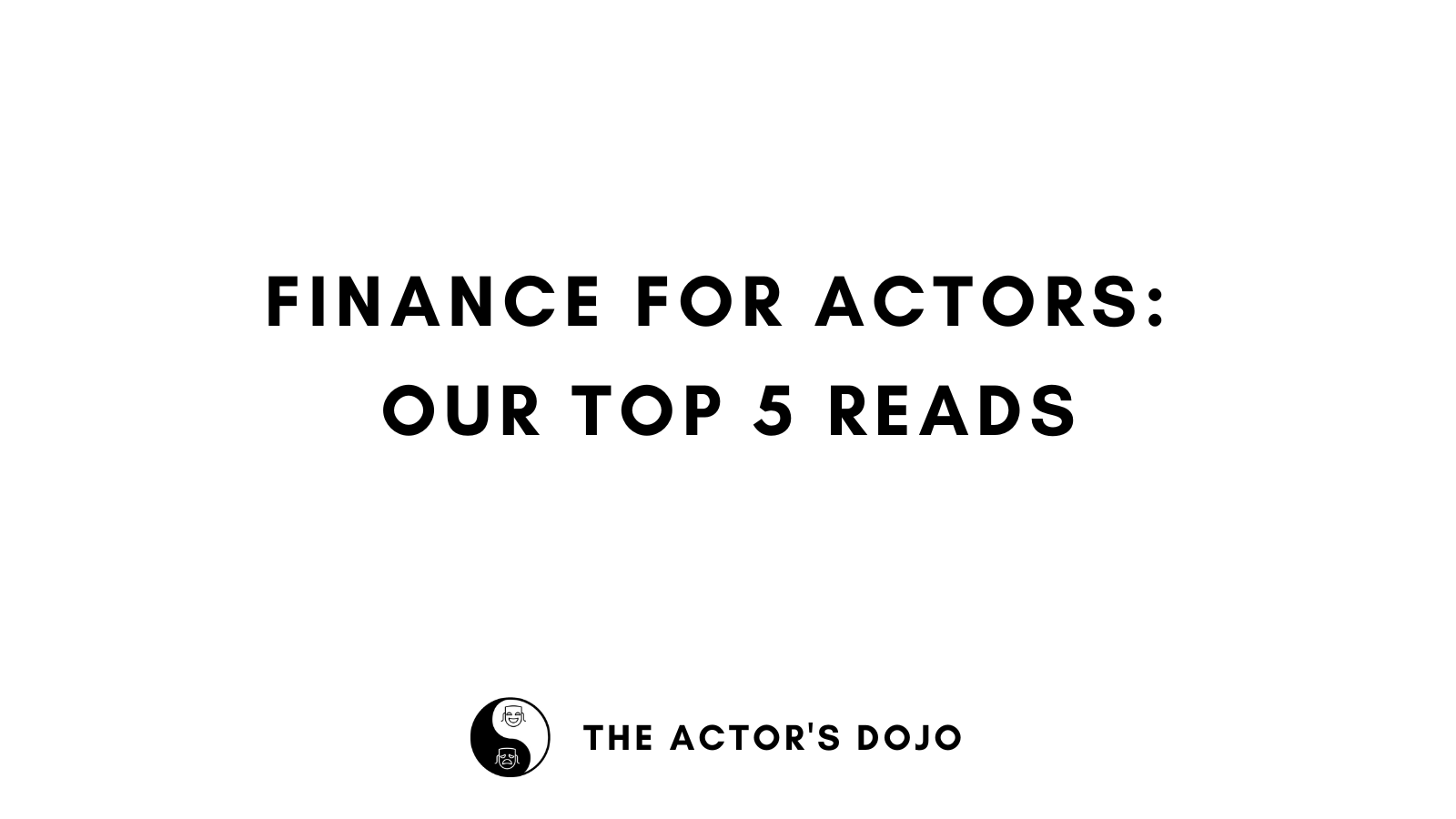 Finance For Actors Our Top 5 Reads The Actor s Dojo finance-for-actors-our-top-5-reads-the-actor-s-dojo