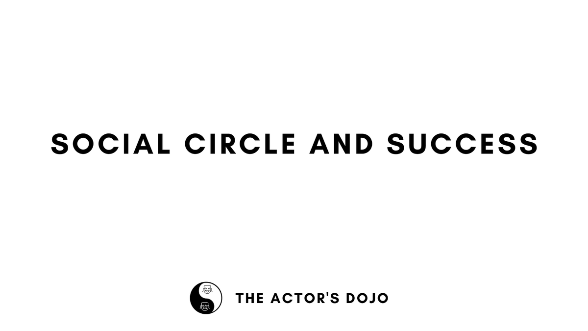 Social Circle and Success The Actor's Dojo